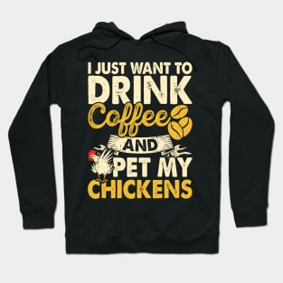 I Just Want To Drink Coffee And Pet My Chickens T Shirt For Women Men Hoodie